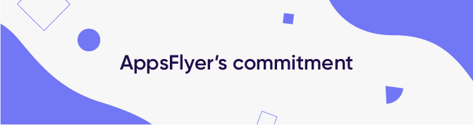 AppsFlyer’s commitment