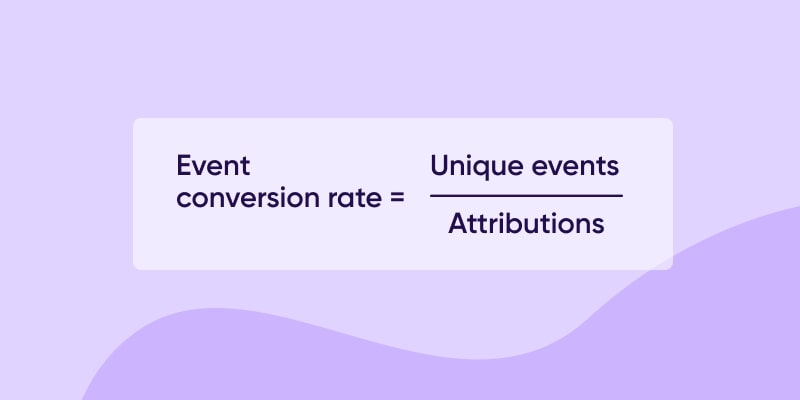Fórmula de tasa de conversión de eventos = eventos únicos / atribuciones