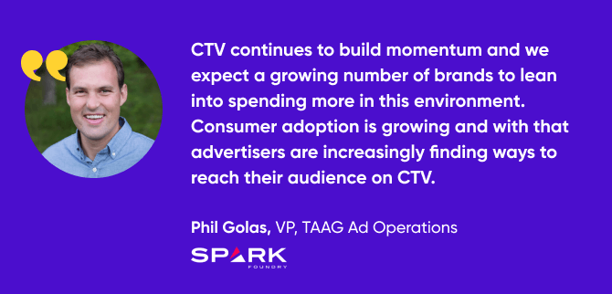 quote from Phil Golas, VP, TAAG Ad Operations, Spark Foundry