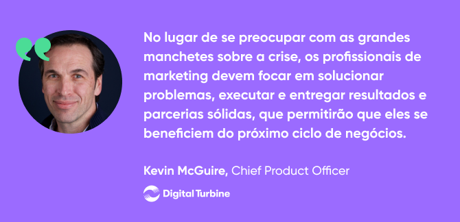 citação de Kevin McGuire, Chief Product Officer, Digital Turbine 